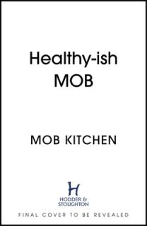 Fresh Mob: Over 100 Tasty, Healthy-Ish Recipes