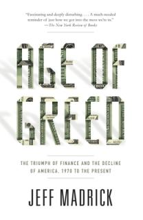 Age of Greed: The Triumph of Finance and the Decline of America, 1970 to the Present