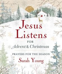 Jesus Listens---For Advent and Christmas, Padded Hardcover, with Full Scriptures: Prayers for the Season
