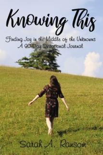 Knowing This: Finding Joy in the Middle of the Unknowns a 90-Day Devotional Journal