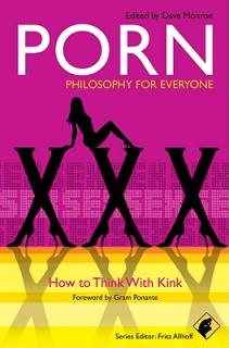 Porn - Philosophy for Everyone: How to Think with Kink