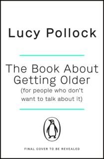 The Book about Getting Older (for People Who Don't Want to Talk about It)