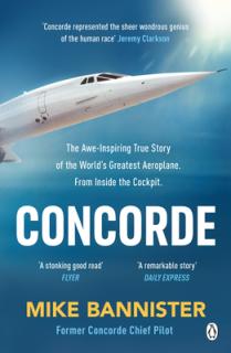 Concorde: The Thrilling Account of History's Most Extraordinary Airliner