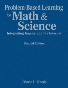 Problem-Based Learning for Math & Science: Integrating Inquiry and the Internet