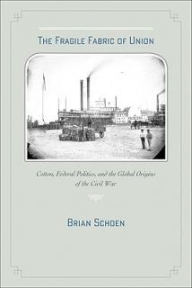 The Fragile Fabric of Union: Cotton, Federal Politics, and the Global Origins of the Civil War