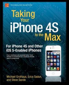 Taking Your iPhone 4s to the Max: For iPhone 4s and Other IOS 5-Enabled Iphones