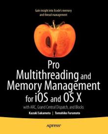 Pro Multithreading and Memory Management for IOS and OS X: With Arc, Grand Central Dispatch, and Blocks
