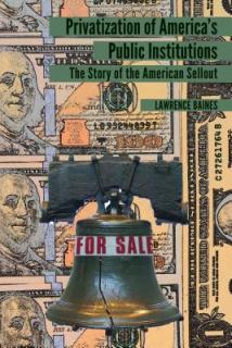 Privatization of America's Public Institutions; The Story of the American Sellout