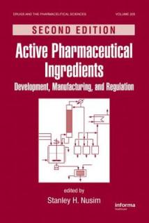 Active Pharmaceutical Ingredients: Development, Manufacturing, and Regulation, Second Edition