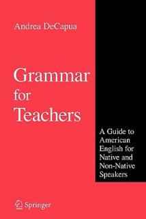 Grammar for Teachers: A Guide to American English for Native and Non-Native Speakers