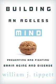 Building an Ageless Mind: Preventing and Fighting Brain Aging and Disease