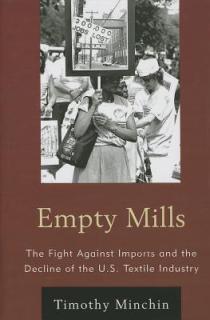 Empty Mills: The Fight Against Imports and the Decline of the U.S. Textile Industry