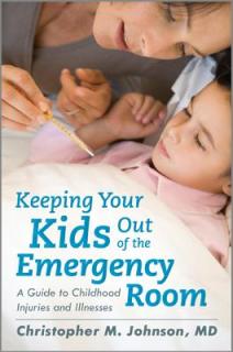 Keeping Your Kids Out of the Emergency Room: A Guide to Childhood Injuries and Illnesses
