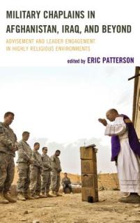 Military Chaplains in Afghanistan, Iraq, and Beyond: Advisement and Leader Engagement in Highly Religious Environments