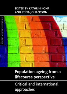 Population Ageing from a Lifecourse Perspective: Critical and International Approaches