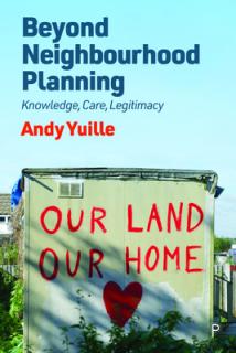 Beyond Neighbourhood Planning: Knowledge, Care, Legitimacy
