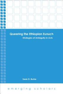 Queering the Ethiopian Eunuch: Strategies of Ambiguity in Acts