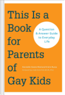 This Is a Book for Parents of Gay Kids: A Question & Answer Guide to Everyday Life (Book for Parents of Queer Children, Coming Out to Parents and Fami