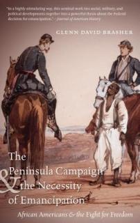The Peninsula Campaign & the Necessity of Emancipation: African Americans & the Fight for Freedom