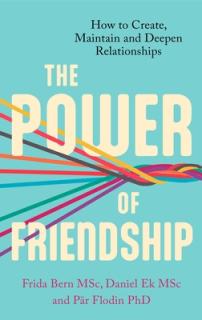 The Power of Friendship: A Guidebook for a Happier and Healthier Life