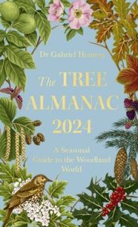 The Tree Almanac 2024: A Seasonal Guide to the Woodland World
