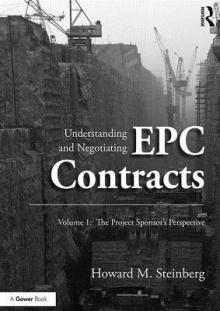 Understanding and Negotiating Epc Contracts, Volume 1: The Project Sponsor's Perspective
