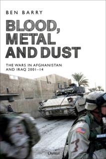 Blood, Metal and Dust: How Victory Turned Into Defeat in Afghanistan and Iraq