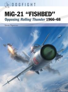 Mig-21 Fishbed": Opposing Rolling Thunder 1966-68"