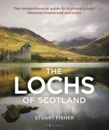 Lochs of Scotland: The Comprehensive Guide to Scotland's Most Fabulous Inland and Sea Lochs
