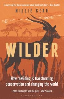 Wilder: How Rewilding Is Transforming Conservation and Changing the World