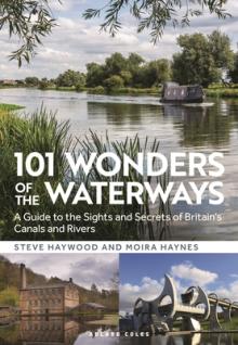 101 Wonders of the Waterways: A Guide to the Sights and Secrets of Britain's Canals and Rivers
