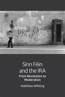 Sinn Fin and the IRA: From Revolution to Moderation