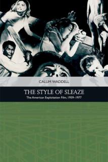 The Style of Sleaze: The American Exploitation Film, 1959 - 1977