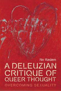 A Deleuzian Critique of Queer Thought: Overcoming Sexuality