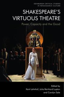 Shakespeare's Virtuous Theatre: Power, Capacity and the Good
