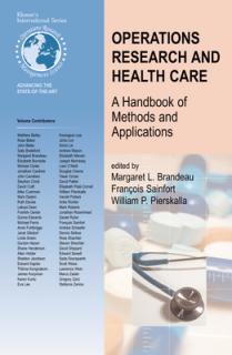 Operations Research and Health Care: A Handbook of Methods and Applications