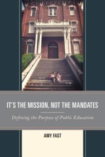 It's the Mission, Not the Mandates: Defining the Purpose of Public Education