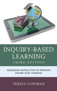 Inquiry-Based Learning: Designing Instruction to Promote Higher Level Thinking
