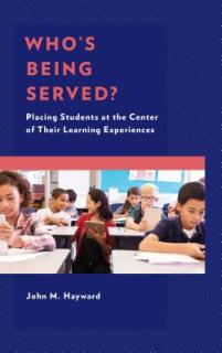 Who's Being Served?: Placing Students at the Center of Their Learning Experiences