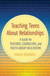 Teaching Teens About Relationships: A Guide for Teachers, Counselors, and Youth Group Facilitators