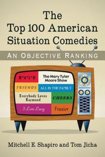 The Top 100 American Situation Comedies: An Objective Ranking