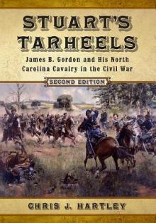 Stuart's Tarheels: James B. Gordon and His North Carolina Cavalry in the Civil War, 2d ed.