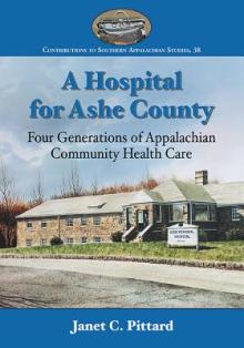 A Hospital for Ashe County: Four Generations of Appalachian Community Health Care