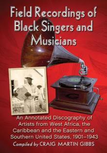 Field Recordings of Black Singers and Musicians: An Annotated Discography of Artists from West Africa, the Caribbean and the Eastern and Southern Unit