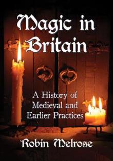 Magic in Britain: A History of Medieval and Earlier Practices