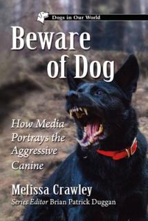 Beware of Dog: How Media Portrays the Aggressive Canine