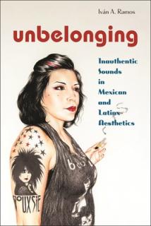 Unbelonging: Inauthentic Sounds in Mexican and Latinx Aesthetics