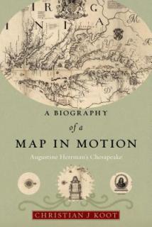 A Biography of a Map in Motion: Augustine Herrman's Chesapeake