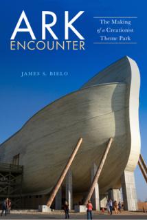 Ark Encounter: The Making of a Creationist Theme Park