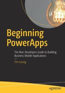 Beginning Powerapps: The Non-Developers Guide to Building Business Mobile Applications